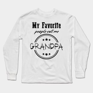 My favorite people call me Grandpa funny quote for father and grandfather Long Sleeve T-Shirt